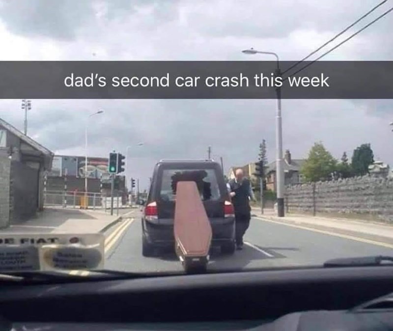 dads-second-car-crash-this-week.jpeg