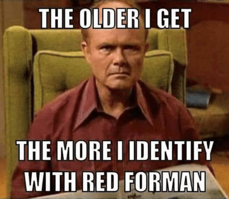 older-get-more-identify-with-red-forman.png