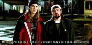 Me and Silent Bob are pro-choice A woman's body's her own fucking business.jpg